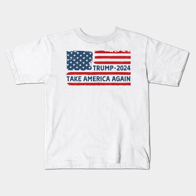 Trump 2024, Take America Again Kids T-Shirt by Dylante